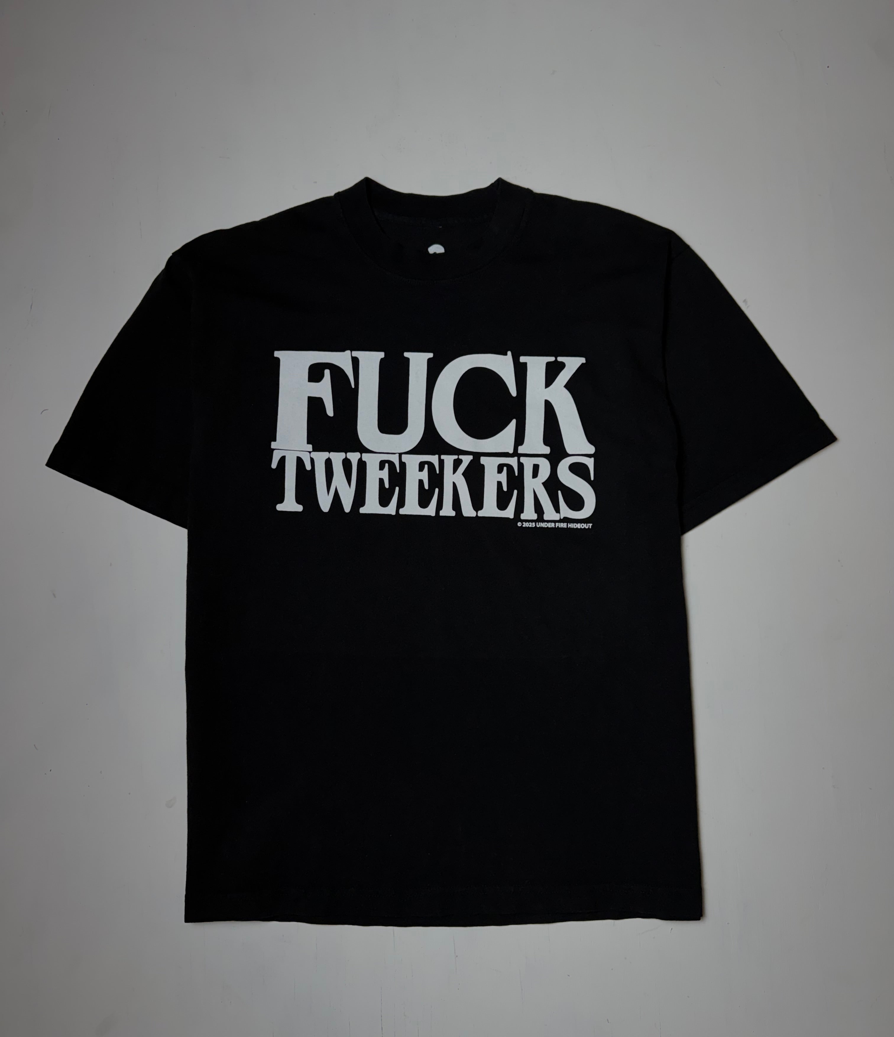 FUCK TWEEKERS TEE